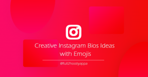 Creative Instagram Bios Ideas with Emojis full2hootiyappa