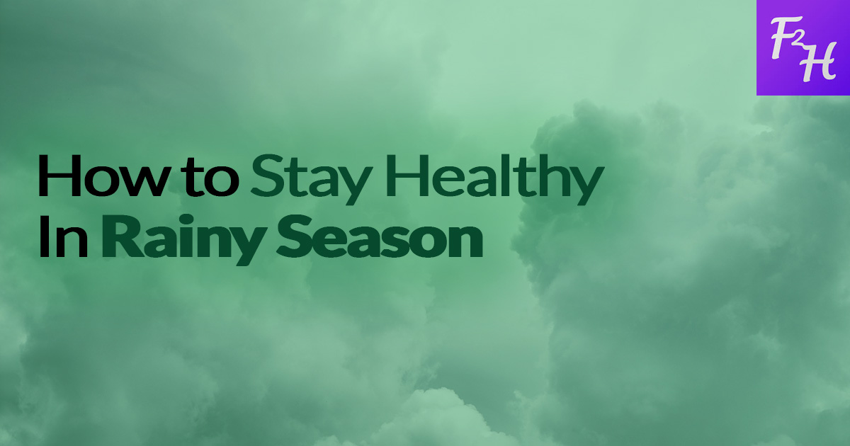 how to stay healthy in rainy season