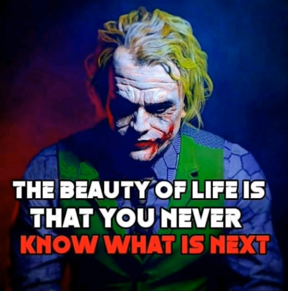 the beauty of life is that you never know what is next