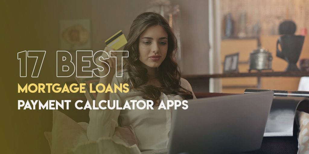 17 Best Mortgage loans Payment Calculator Apps