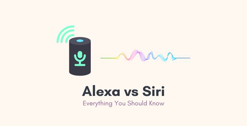 Alexa vs Siri, Everything You Need to Know