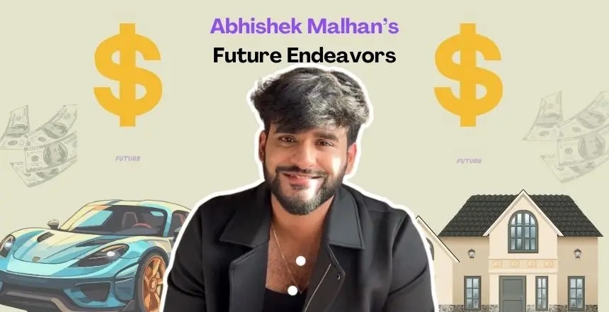 Abhishek Malhan's Future Endeavors